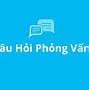 Cách Trả Lời Các Câu Hỏi Phỏng Vấn Tiếng Anh